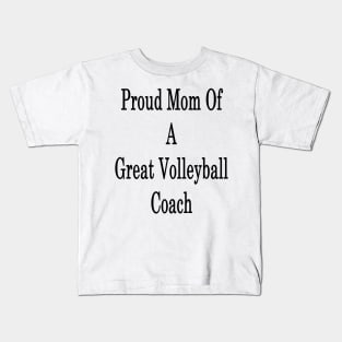 Proud Mom Of A Great Volleyball Coach Kids T-Shirt